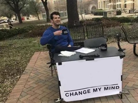 Change My Mind blank internet meme template